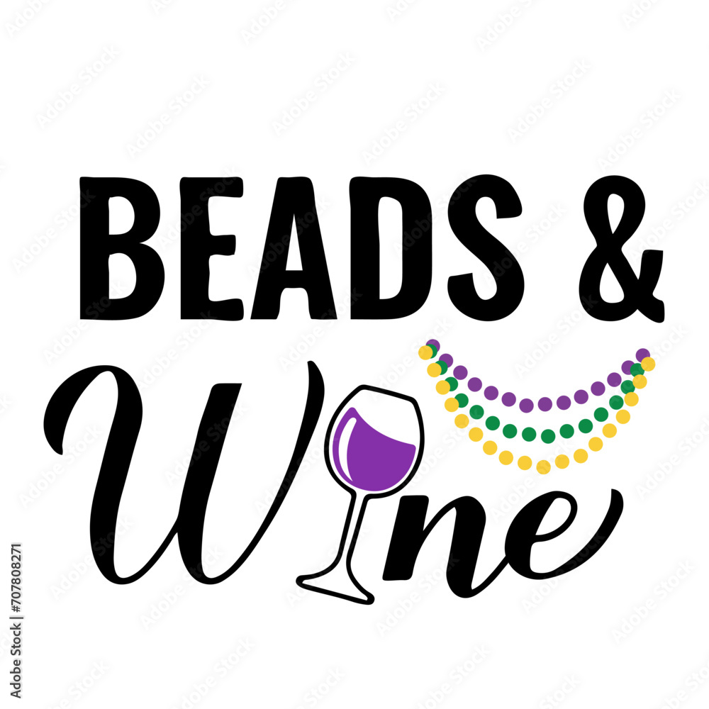 Wall mural Beads and wine calligraphy lettering. Funny Mardi Gras quote typography poster. Traditional carnival in New Orleans. Vector template for banner, greeting card, flyer, etc.