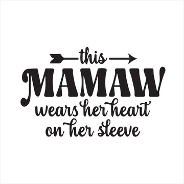 this mamaw wearsher heart on her sleeve background inspirational positive quotes, motivational, typography, lettering design