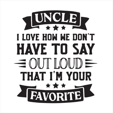 uncle i love how we don't have to say out loud that i'm your favorite background inspirational positive quotes, motivational, typography, lettering design