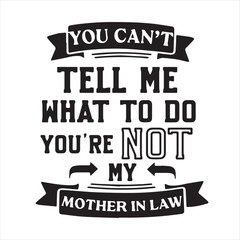 you can't tell me what to do you're not my mother in law background inspirational positive quotes, motivational, typography, lettering design