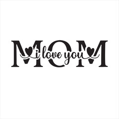mom i love you background inspirational positive quotes, motivational, typography, lettering design