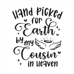 hand picked for earth by my cousin in heaven logo inspirational positive quotes, motivational, typography, lettering design
