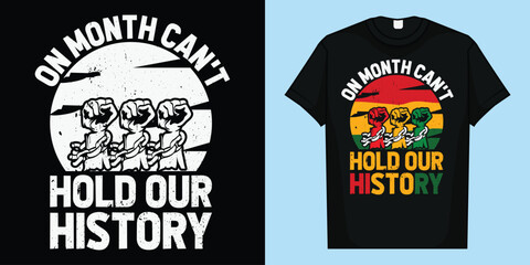 One Month Can't Hold Our History African Black History Month T-Shirt, One Month Can't Hold Our History T-shirt