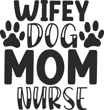 Wifey dog mom nurse Tshirt