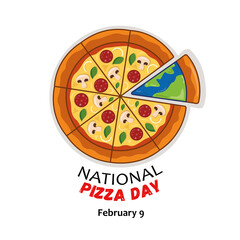 National Pizza Day celebrates February 9th.  National Pizza Day. Banner with delicious large pizza for the whole family with one piece of the planet image. Pizza Day Poster