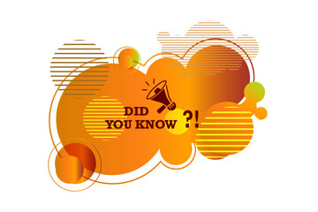 Did you know question text on a fluid trendy shape with geometric elements and a megaphone. Vector design banner isolated for curiosity, knowledge, quiz games, trivia, education, advertising, business