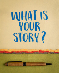What is your story? Handwriting on a art paper. Experience sharing concept. Vertical poster.