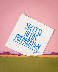 Success needs preparation motivational note, handwriting on art paper, business, education and personal development concept, vertical poster