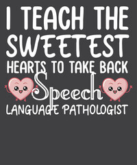 Fototapeta na wymiar I Teach Little Sweethearts To Talk Back SLP Valentines Day T-Shirt design vector, slp, speech, language, valentines, day, pathologist, teach, sweethearts, talk, back, t-shirt, shirts 