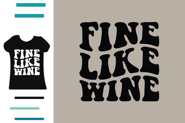 Fine like a wine t shirt design 