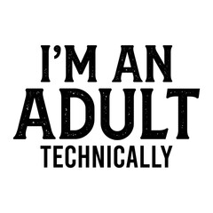 Fototapeta premium I'm An Adult Technically