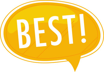 Yellow speech bubble with the word BEST in capitals, exclamation mark inside. Graphic for top quality or choice vector illustration.