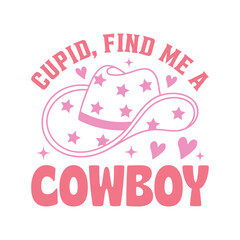 Valentine Cupid Find Me A Cowboy Svg