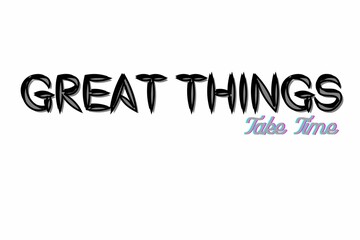 GREAT Things
Take TIME