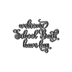 Welcome school back have fun typography lettering quote Creative design