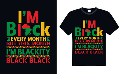 I’m Black Every Month But This Month I’m Blackity Black Black - Black History Month Day T shirt Design, Hand lettering illustration for your design, illustration Modern, simple, lettering For stickers