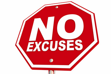 No Excuses Stop Sign Warning Pay Attention Danger Responsibility 3d Illustration