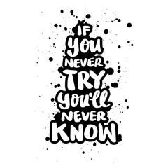 Fototapeta premium If you will never know if you never try. Inspirational quote. Inspirational quote. Hand drawn lettering. Vector illustration.