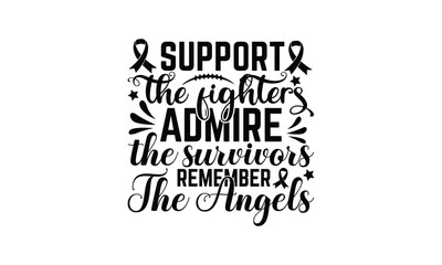  Support the fighters admire the survivors remember the angels  -   illustration for prints on t-shirt and bags, posters, Mugs, Notebooks, Floor Pillows