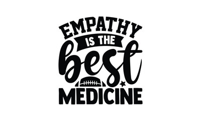 Empathy is the best medicine  -   illustration for prints on t-shirt and bags, posters, Mugs, Notebooks, Floor Pillows