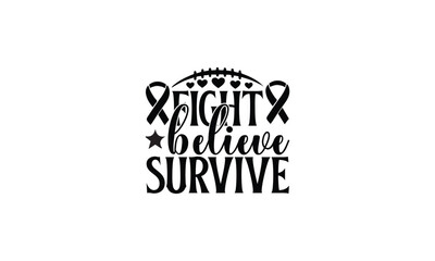  Fight believe survive -  illustration for prints on t-shirt and bags, posters, Mugs, Notebooks, Floor Pillows