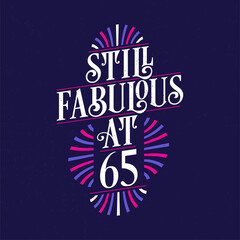 Still Fabulous at 65. 65th Birthday Celebration Lettering Tshirt Design.