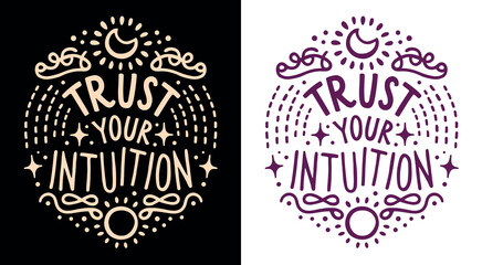 Trust your intuition celestial witchy lettering art. Spiritual quotes for women. Divine feminine energy aesthetic trust the universe believe in yourself. Self love text shirt design and print vector. - obrazy, fototapety, plakaty