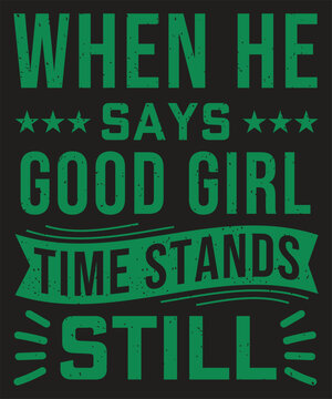 When he says good girl time stands still typography bdsm concept ready for printing