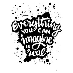 Obraz premium Everything you can imangine is real. Hand drawn motivation lettering. Inspirational quote. Vector illustration