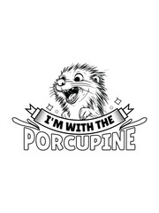 i' m with the porcupine  t shirt design Template and poster design
