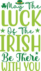 May The Luck Of The Irish Be There With You SVG Designs