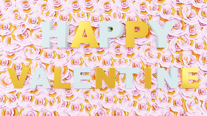 Happy Valentine's Day, text happy valentine 3d on a field of roses background. 3d rendering
