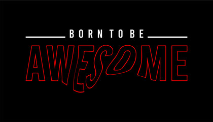 born to be, awesome typography vector for print t shirt