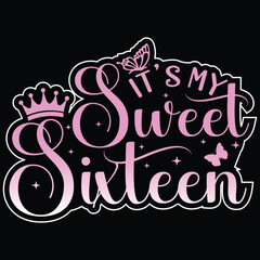 It's My Sweet 16 Unique Birthday Design for T-Shirt, Banner, Hoodie, Mug, Print On Demand, POD