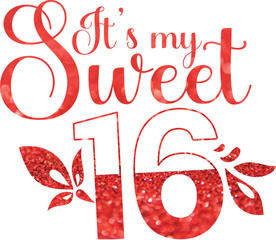 It's My Sweet 16 Unique Birthday Design for T-Shirt, Banner, Hoodie, Mug, Print On Demand