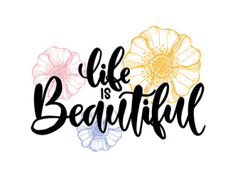 Modern vector lettering. Inspirational hand lettered quote for wall poster. Printable calligraphy phrase. T-shirt print design. Life Is Beautiful