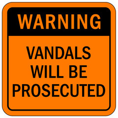 No vandalism warning sign and labels vandals will be prosecuted