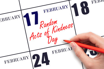 February 17. Hand writing text Random Acts of Kindness Day on calendar date. Save the date.