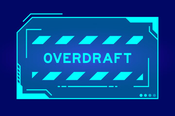 Blue color of futuristic hud banner that have word overdraft on user interface screen on black background - obrazy, fototapety, plakaty