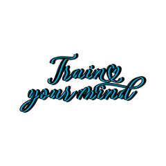 Train your mind motivational lettering vector design