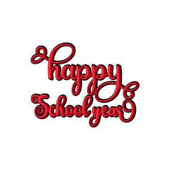 Happy school year motivational lettering vector design