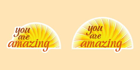 Set of vector colorful motivating inscription quotes in the form of stickers with positive affirmations. You are amazing. 