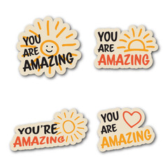 Set of vector colorful motivating inscription quotes in the form of stickers with positive affirmations. You are amazing. 