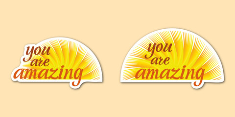 Set of vector colorful motivating inscription quotes in the form of stickers with positive affirmations. You are amazing. 