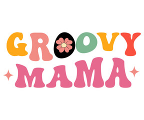 Groovy Mama Retro Svg,Mothers Day Svg,Png,Mom Quotes Svg,Funny Mom Svg,Gift For Mom Svg,Mom life Svg,Mama Svg,Mommy T-shirt Design,Svg Cut File,Dog Mom deisn,Retro Groovy,Auntie T-shirt Design,