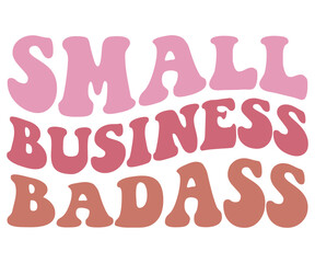 Small business badass Svg,Mothers Day Svg,Png,Mom Quotes Svg,Funny Mom Svg,Gift For Mom Svg,Mom life Svg,Mama Svg,Mommy T-shirt Design,Svg Cut File,Dog Mom deisn,Retro Groovy,Auntie T-shirt Design,