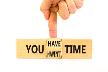 You have or not time symbol. Concept word You have or have not time on beautiful wooden cubes. Beautiful white table white background. Business and you have or not time concept. Copy space.