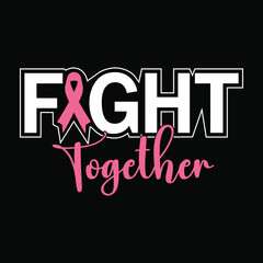 Fight Together Quote Design For T-Shirt, Banner, Hoodie, Banner, Poster, Print On Demand