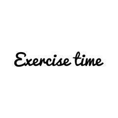 ''Exercise time'' Quote Illustration Sign