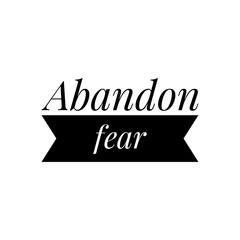 ''Abandon fear'' Motivational Quote Illustration